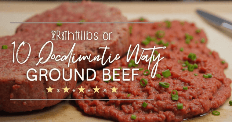 Guide to Ground Beef Recipes: 10 Delicious Ways to Use Ground Beef